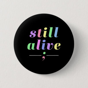 Health Awareness Still Alive Semicolon Rainbow Quo 6 Cm Round Badge