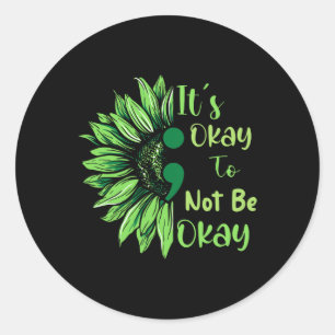 Health Awareness Sunflower Its Okay To Not Be Okay Classic Round Sticker
