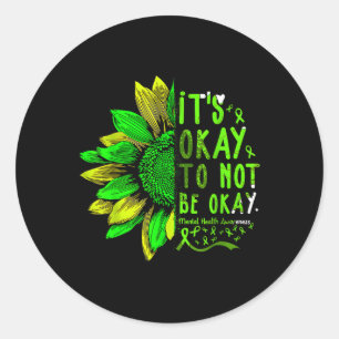 Health Awareness Sunflower Its Okay To Not Be Okay Classic Round Sticker