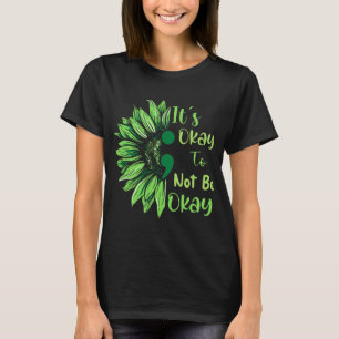 Health Awareness Sunflower Its Okay To Not Be Okay T-Shirt
