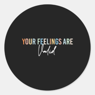 Health Awareness Support Your Feelings Are Valid Classic Round Sticker