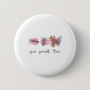 Health Awareness Tee Give Yourself Time Butterly 6 Cm Round Badge