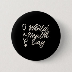 Health Awareness, World Health Day Tee, Nurse 6 Cm Round Badge