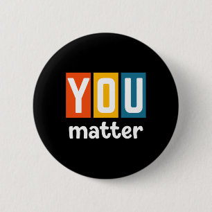 Health Awareness - You Problem 6 Cm Round Badge