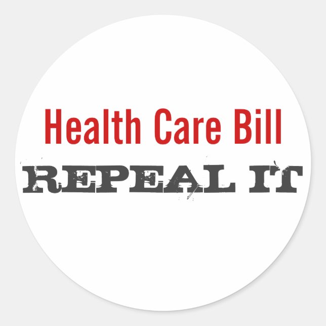 Health Care Bill  - REPEAL IT Classic Round Sticker (Front)