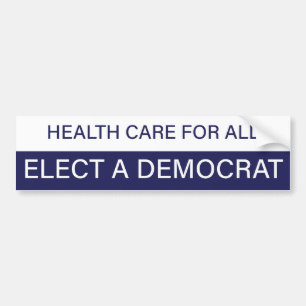 Health Care For All; Elect a Democrat Bumper Sticker