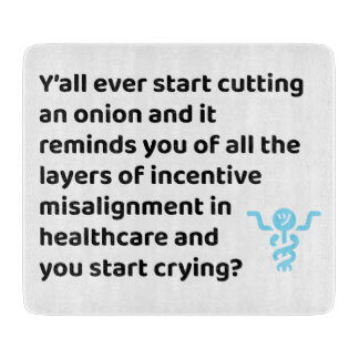 Health Care Makes You Cry Cutting Board