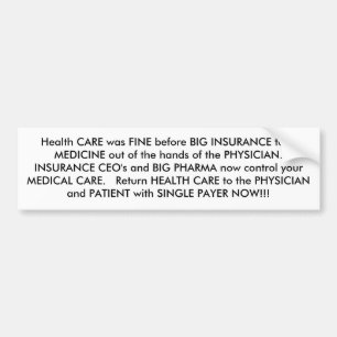 Health CARE was FINE before BIG INSURANCE took ... Bumper Sticker