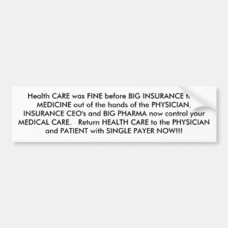 Health CARE was FINE before BIG INSURANCE took ... Bumper Sticker