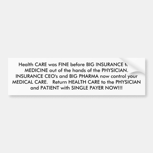 Health CARE was FINE before BIG INSURANCE took ... Bumper Sticker (Front)