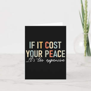 Health If It Costs You Your Peace Its Too Expensiv Card