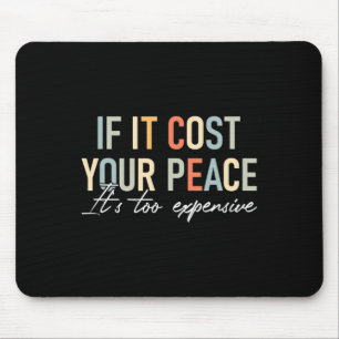 Health If It Costs You Your Peace Its Too Expensiv Mouse Mat