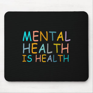 Health Is Health Awareness Of Mental Health For Wo Mouse Mat