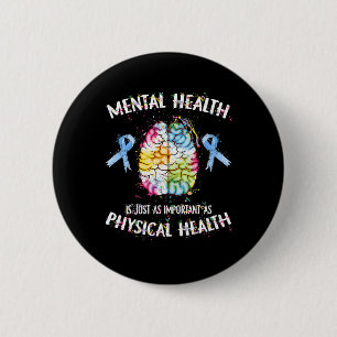 Health Is Just As Important As Physical Health 6 Cm Round Badge
