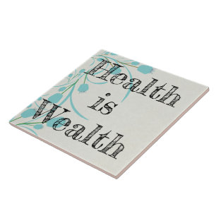 Health Is Wealth Ceramic Tile