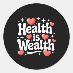Health Is Wealth Healthy Physical And Mental Motiv Classic Round Sticker