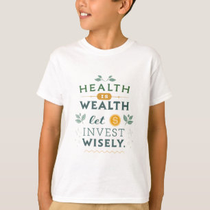 Health is Wealth - Invest Wisely Typography Design T-Shirt