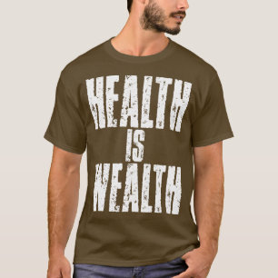 Health Is Wealth T-Shirt