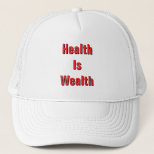 Health Is Wealth  Trucker Hat