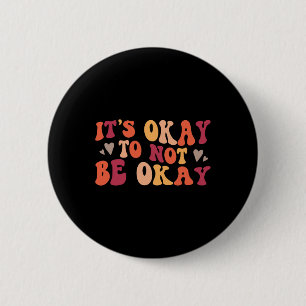 Health - Its Ok To Not Be Ok 6 Cm Round Badge