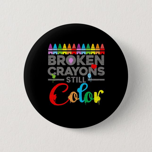 Health Motivation Saying Broken Crayons Still Colo 6 Cm Round Badge (Front)