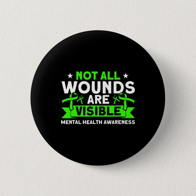 Health Not All Wounds Visible Mental Health Awaren 6 Cm Round Badge (Front)