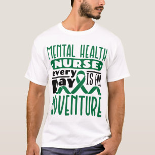 Health Nurse Psych Nursing Every Day Is An Adventu T-Shirt