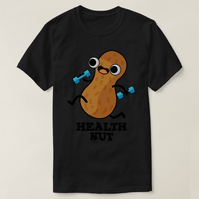 Health Nut Funny Exercise Peanut Pun 1 T-Shirt (Design Front)