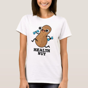 Health Nut Funny Exercise Peanut Pun  T-Shirt