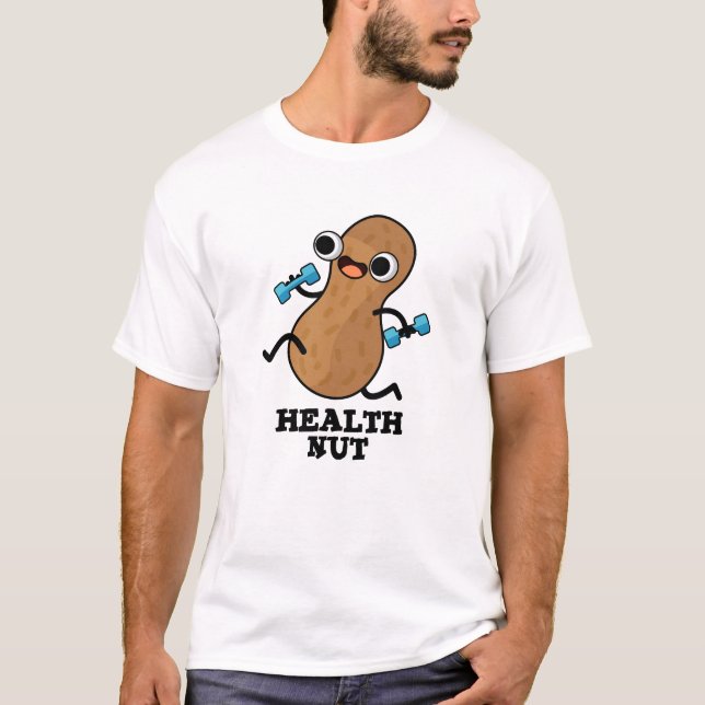 Health Nut Funny Exercise Peanut Pun  T-Shirt (Front)