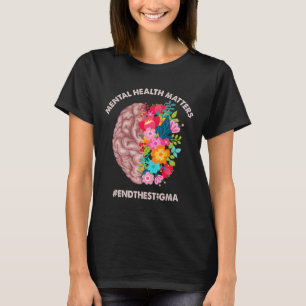 Health Problems Awareness Month End The Stigma T-Shirt