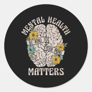Health Problems Be Kind To Your Mind Mental Awaren Classic Round Sticker