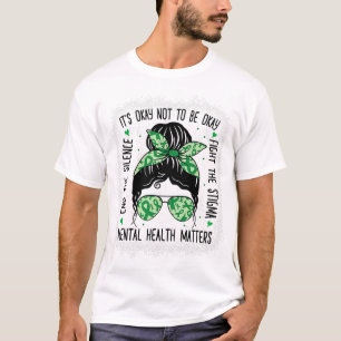 Health Problems Messy Bun Mental Health Awareness  T-Shirt