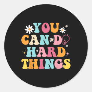 Health Problems Quote You Can Do Hard Things Teach Classic Round Sticker