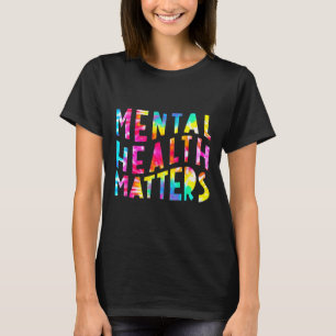 Health Problems Tie Dye Mental Health Awareness Mo T-Shirt