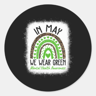 Health Problems We Wear Green Mental Health Awaren Classic Round Sticker