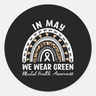 Health Problems We Wear Green Mental Health Awaren Classic Round Sticker