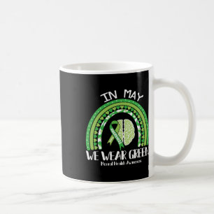 Health Problems We Wear Green Mental Health Awaren Coffee Mug