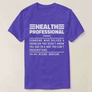 Health Professional Noun Definition Cool Sarcastic T-Shirt