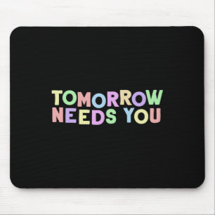 Health Quote Tomorrow Needs You For Awareness Supp Mouse Mat