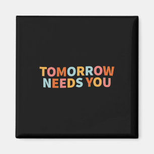 Health Quote Tomorrow Needs You Magnet