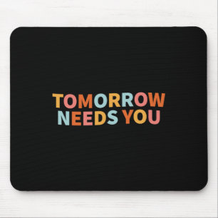 Health Quote Tomorrow Needs You  Mouse Mat