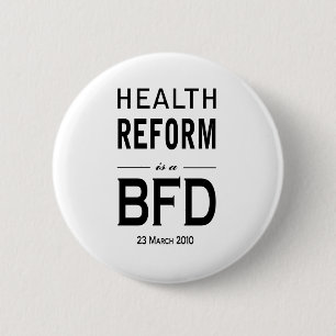 Health Reform is a BFD 6 Cm Round Badge