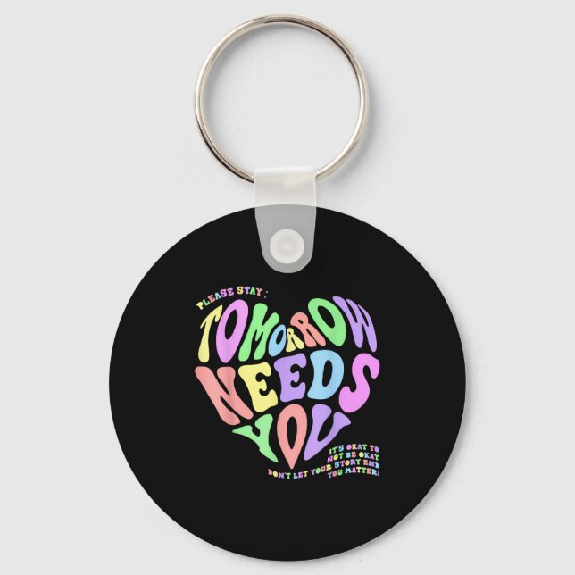 Health S Tomorrow Needs You Suicide Prevention Out Key Ring (Front)