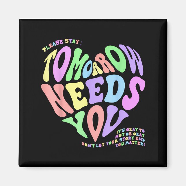 Health S Tomorrow Needs You Suicide Prevention Out Magnet (Front)