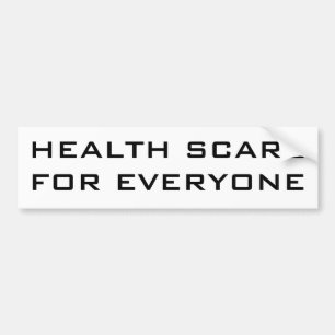 HEALTH SCARE FOR EVERYONE BUMPER STICKER