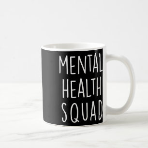 Health Squad End The Stigma Mental Health For Wome Coffee Mug
