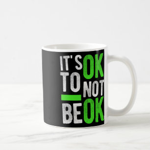 Health Suicide Awareness Gift It's Ok To Not Be Ok Coffee Mug