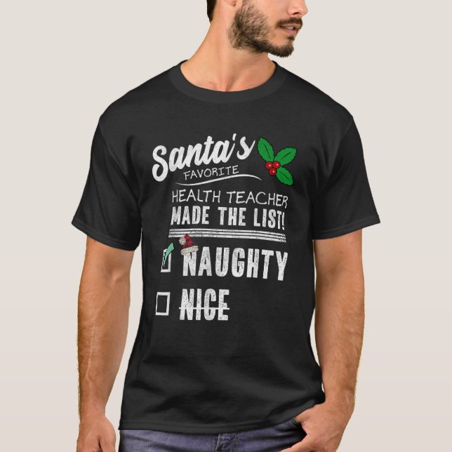 Health Teacher Christmas Santas List Funny Naughty T-Shirt (Front)