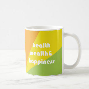 health, wealth and happiness  coffee mug